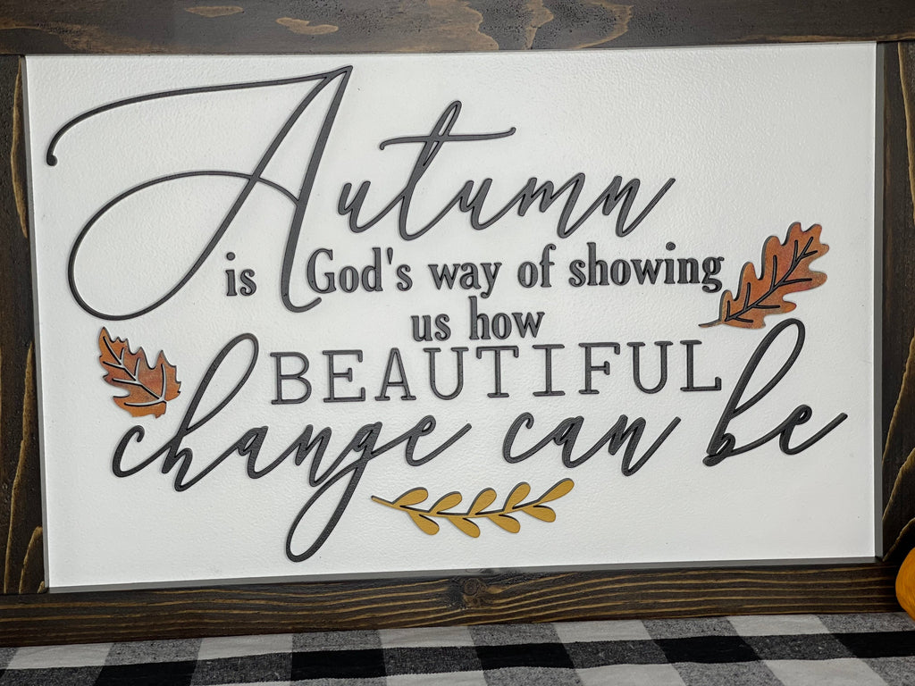 Fall is proof that change is beautiful sign