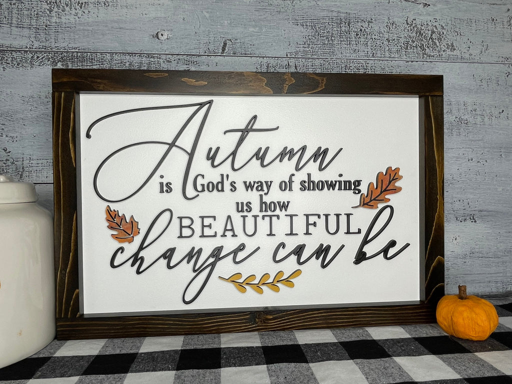 Fall is proof that change is beautiful sign