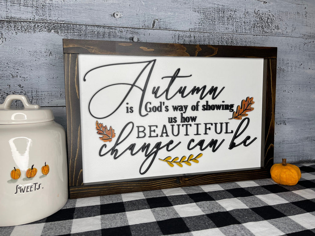 Fall is proof that change is beautiful sign