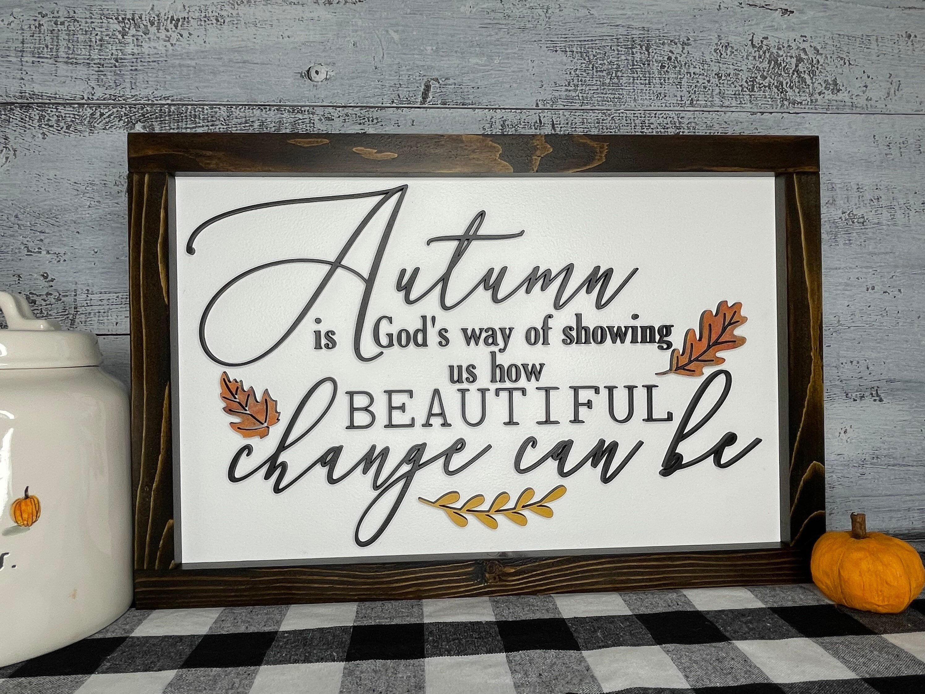 Fall is proof that change is beautiful sign